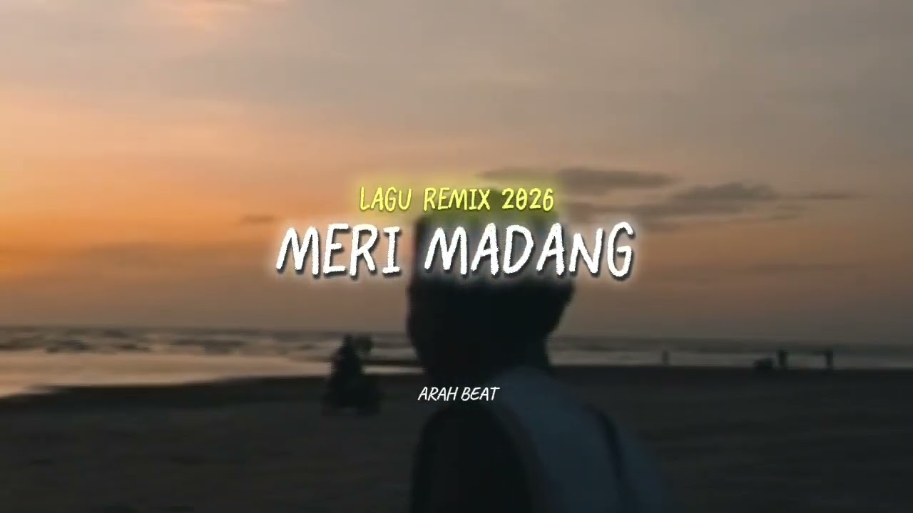 MERI MADANG MIX 2026 || BY : ARAH BEAT🌴🌴