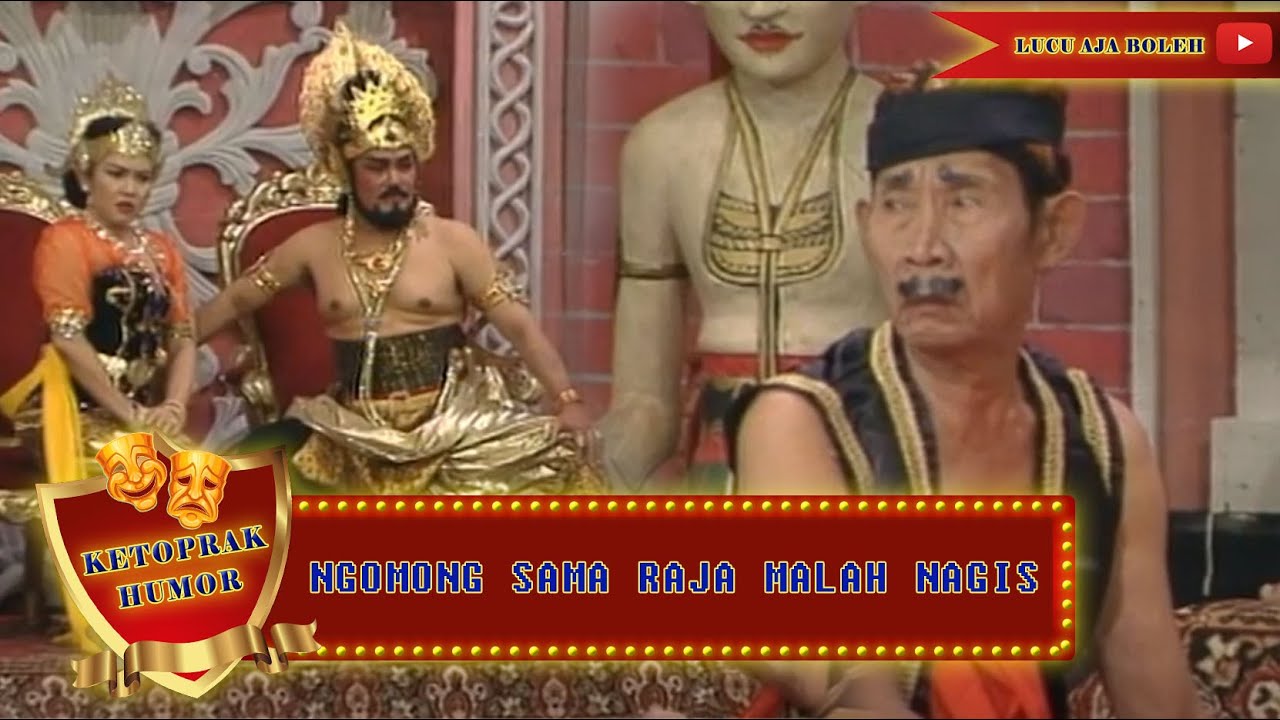 NGOMONG SAMA RAJA MALAH NANGIS - KETOPRAK HUMOR