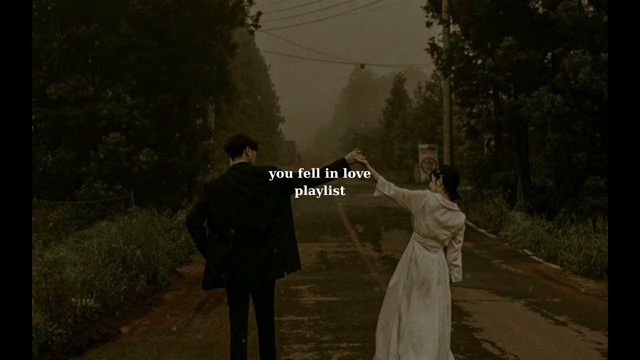 POV: you fell in love [playlist] - Love & Chill Vibes