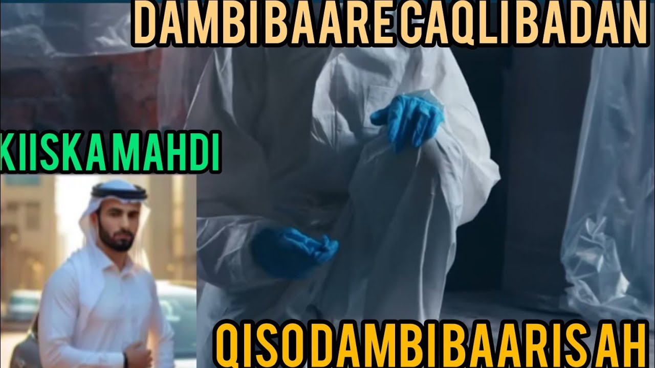 Qiso dambi baaris ah kiiska mahdi.....dambi baare caqli badan....