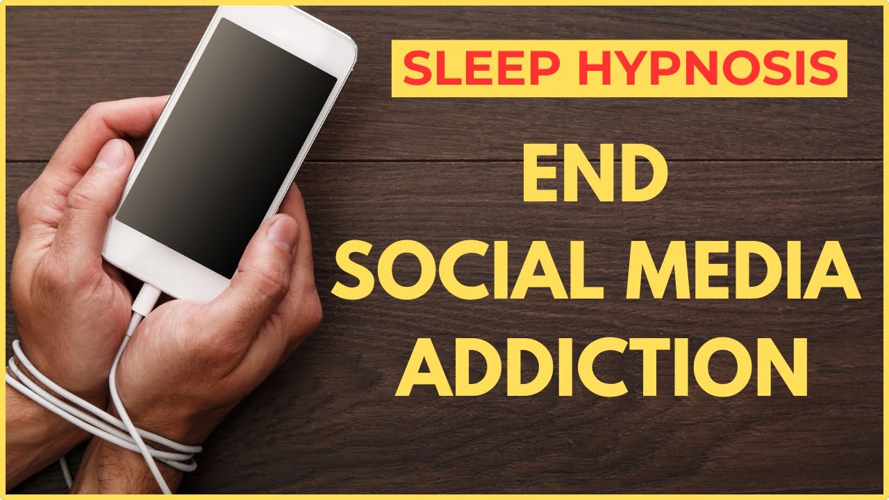 END SOCIAL MEDIA ADDICTION SLEEP HYPNOSIS