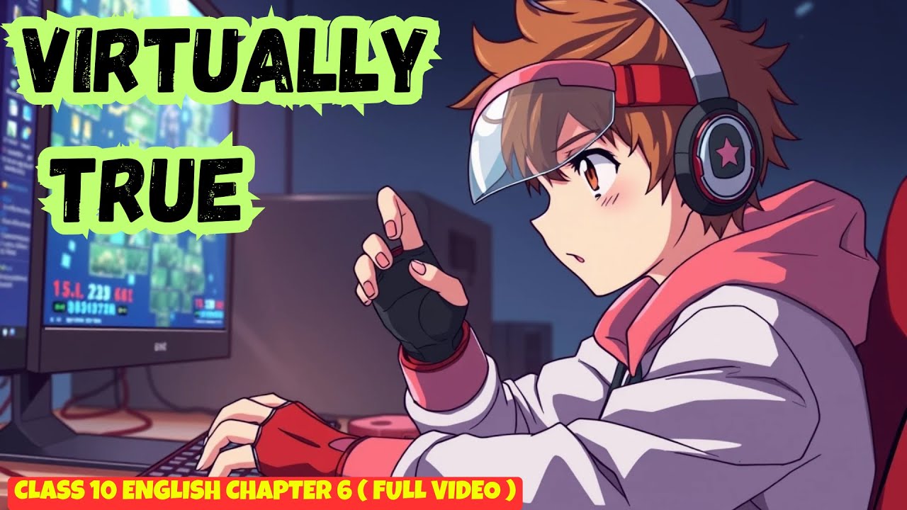 Virtually True | Class 10 Literature Chapter 6 ( Animation ) in Hindi