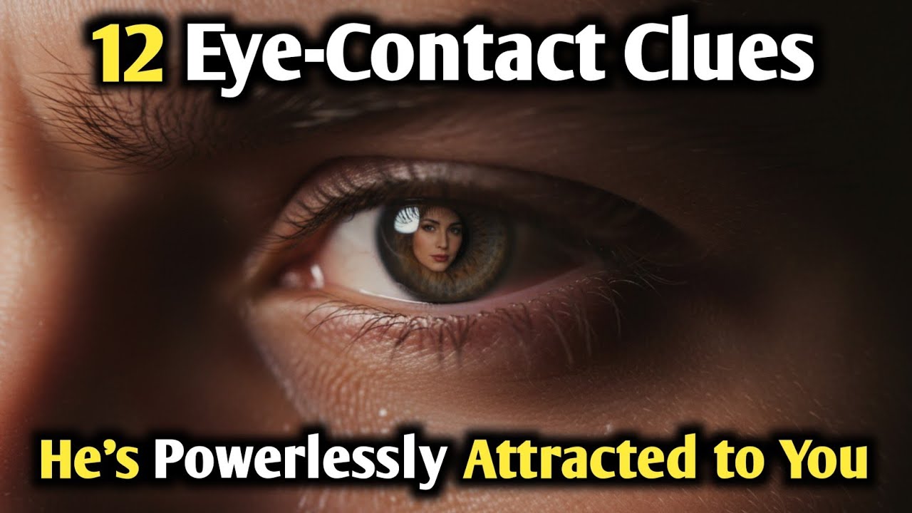 12 Eye-Contact Clues He's Powerlessly Attracted to You | Eye Contact Psychology