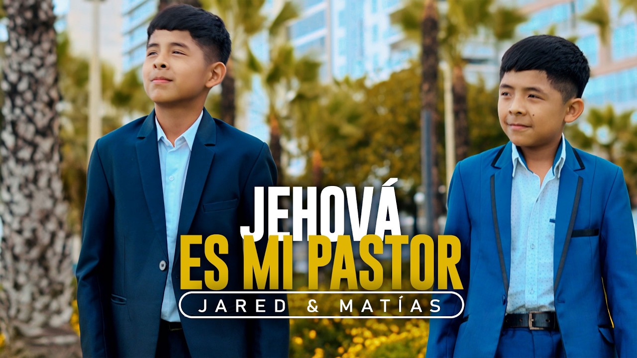 Jehová es mi pastor / Jared y Matías ( Videoclip Oficial)