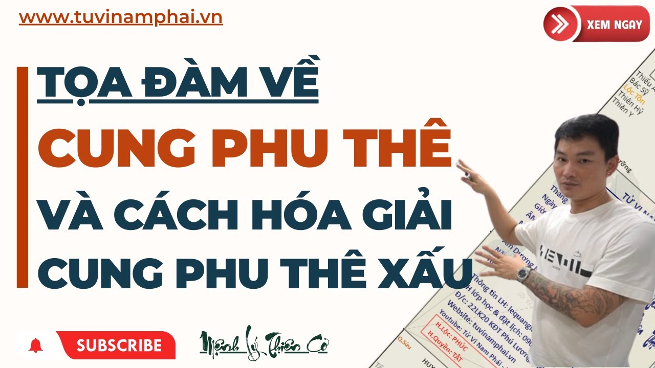 CUNG PHU THÊ VÀ CÁCH HÓA GIẢI | TỬ VI LÊ QUANG LĂNG | TỬ VI NAM PHÁI | MỆNH LÝ THIÊN CƠ