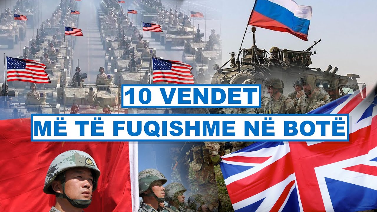 10 Vendet më të Fuqishme në Botë
