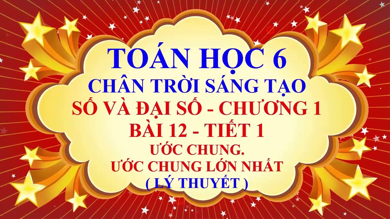 Toán học lớp 6 - Chân trời sáng tạo - Bài 12 - Ước chung và ước chung lớn nhất - Tiết 1