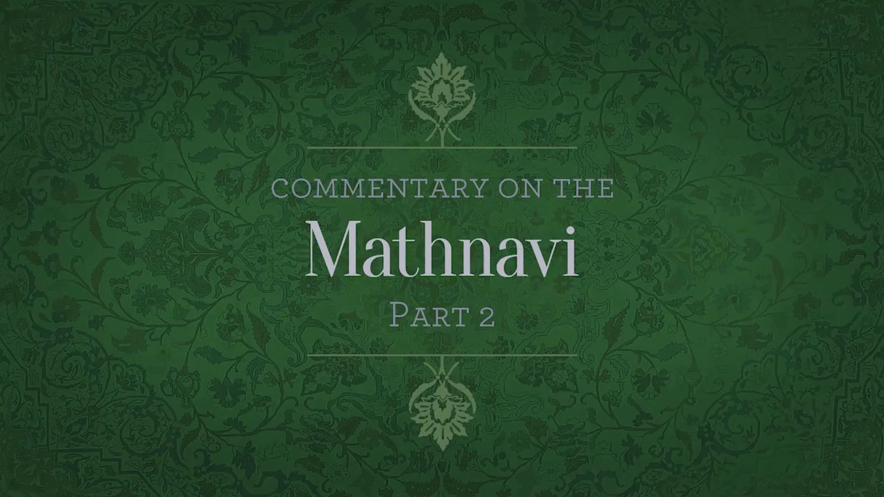 Commentary on the Mathnavi: Part 2 By Shaykh Abdal Hakim Murad