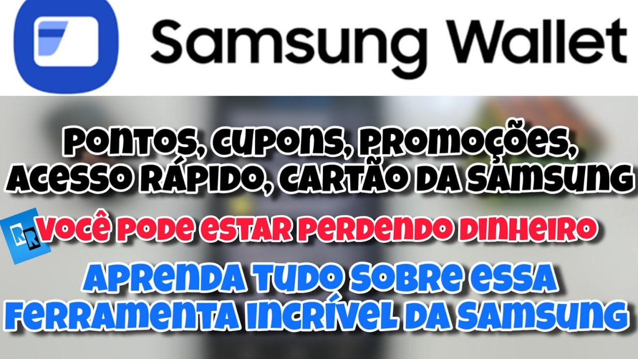 Como FUNCIONA o SAMSUNG WALLET? Descontos, cupons, níveis, recompensas. Aprenda TUDO AGORA!