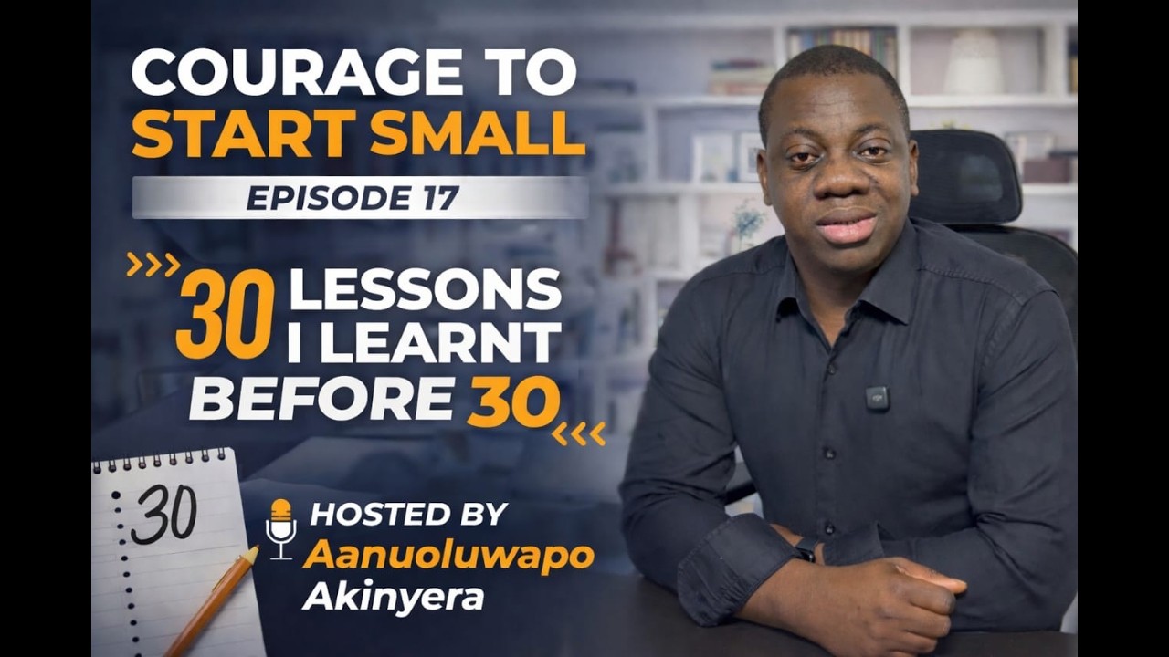 Ep.17 - Courage to start Small | 30 Lessons I Learned Before 30 | Aanu Growth Series