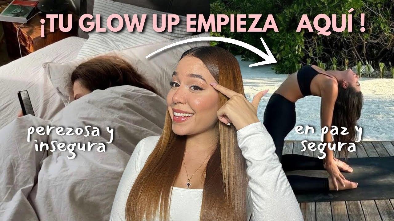 Cómo Tener Tu Glow Up Mental✨11 Hábitos Para Transformar Tu mente y Confianza🧘‍♀️
