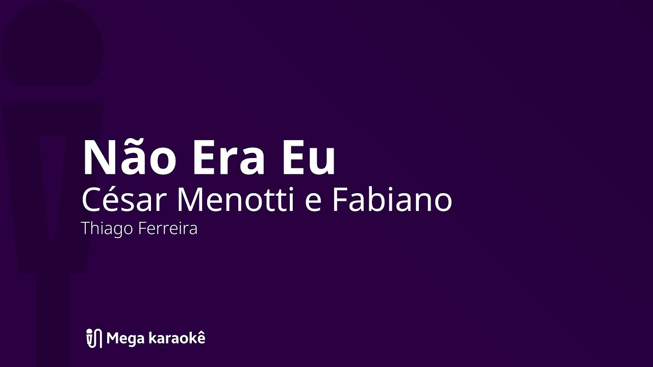 🎤 Não Era Eu — César Menotti e Fabiano