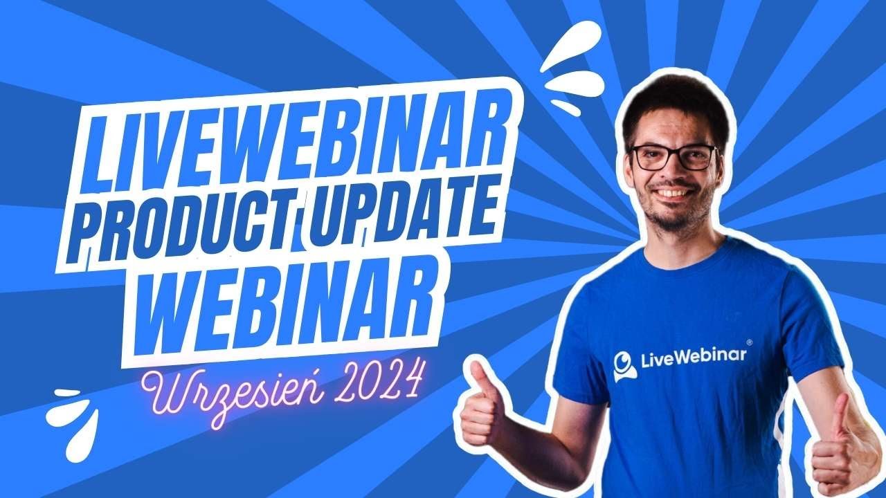 Co nowego w LiveWebinar? - Product Update Webinar (wrzesień 2024)