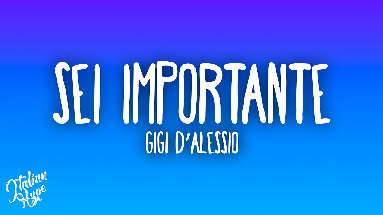 Gigi D’Alessio - Sei importante