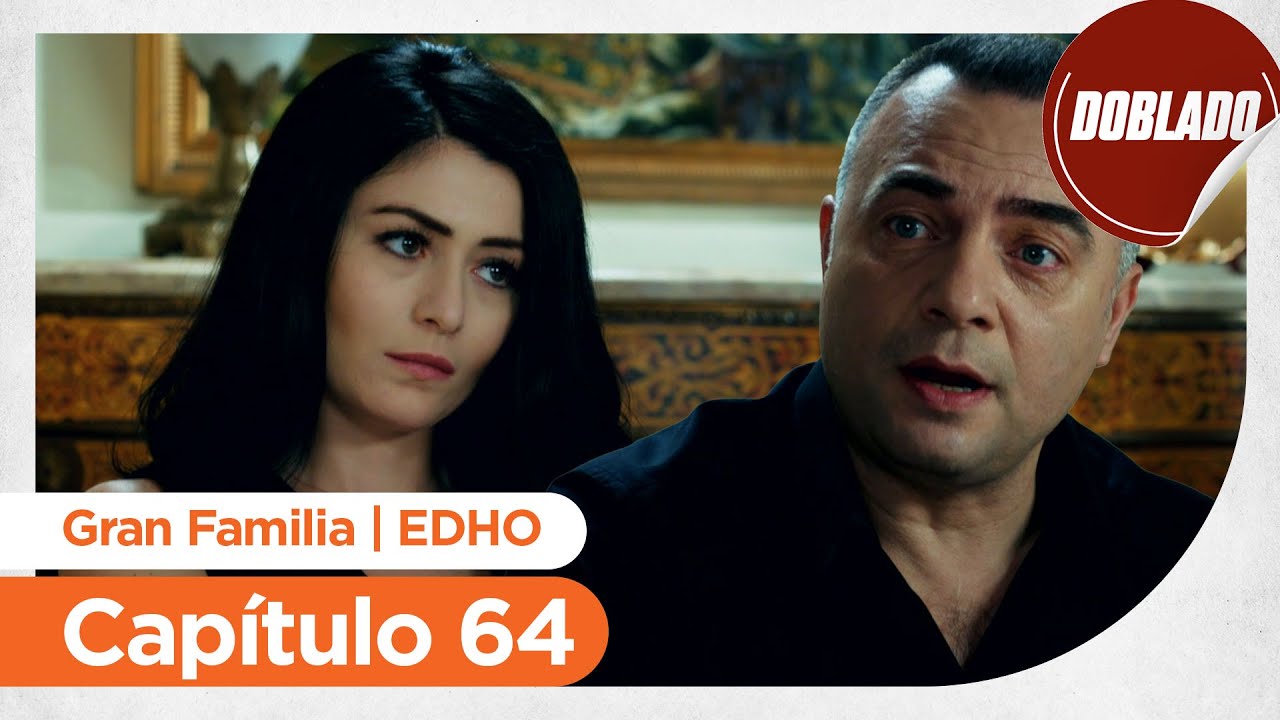 Gran Familia | EDHO - Capítulo 64 | Doblado