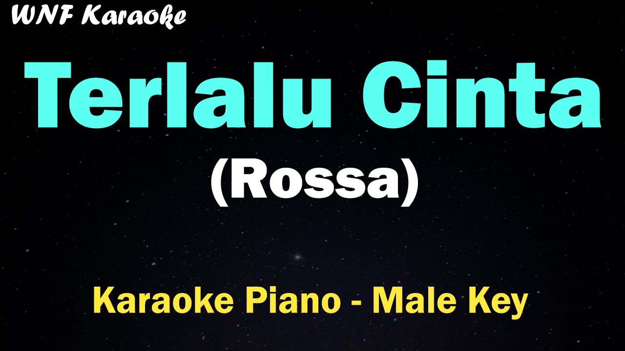 Rossa - Terlalu Cinta (Karaoke Piano Nada Pria) Tempo Lebih Lambat