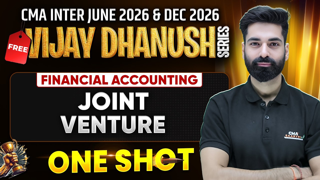 Joint Venture Detailed One Shot | CMA Inter Financial Accounting | Vijay Dhanush | CMA Kuldeep Batra