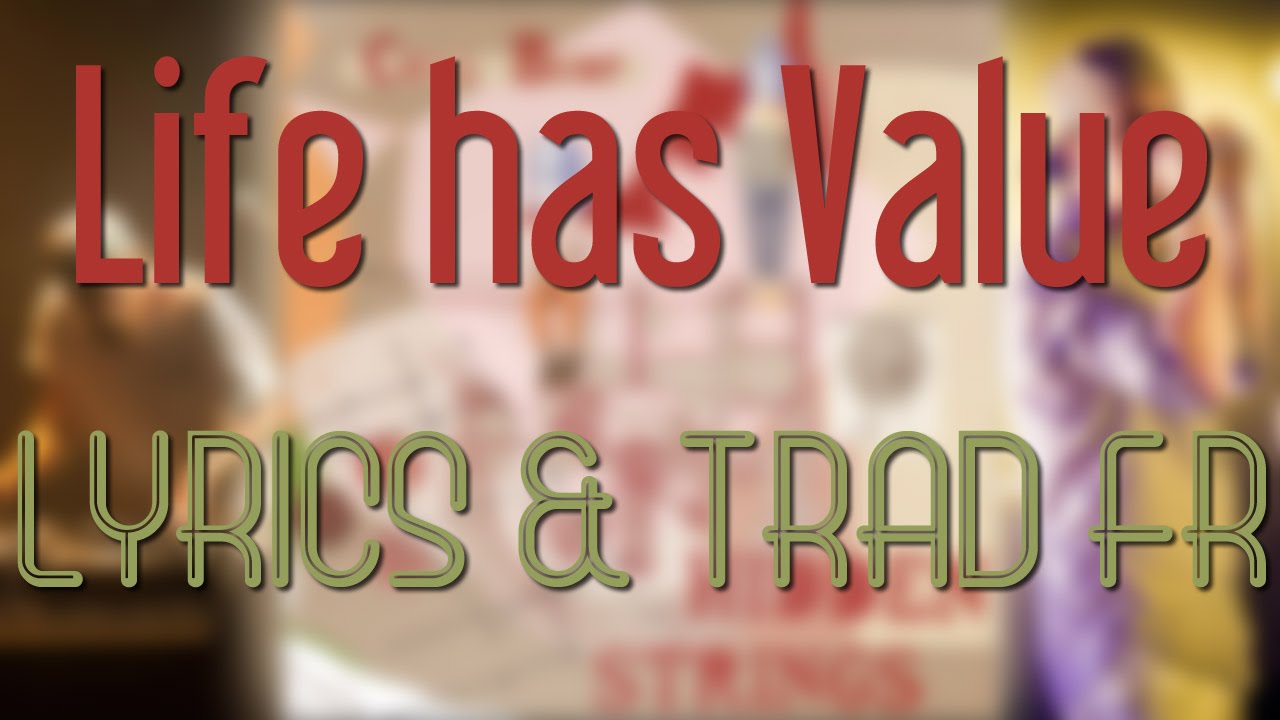 Chill Bump - Life has Value ║ Lyrics & Traduction FR