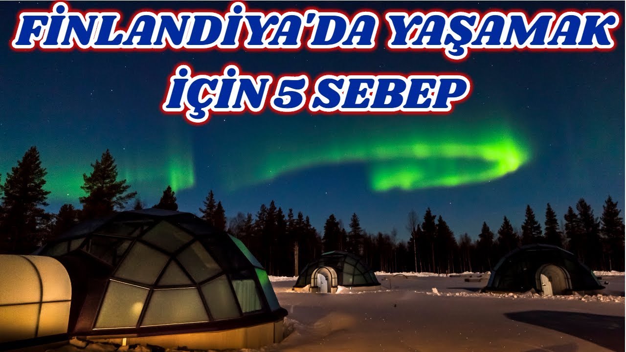 FİNLANDİYA'DA YAŞAMAK İÇİN 5 SEBEP - FİNLANDİYA'DA YAŞAM