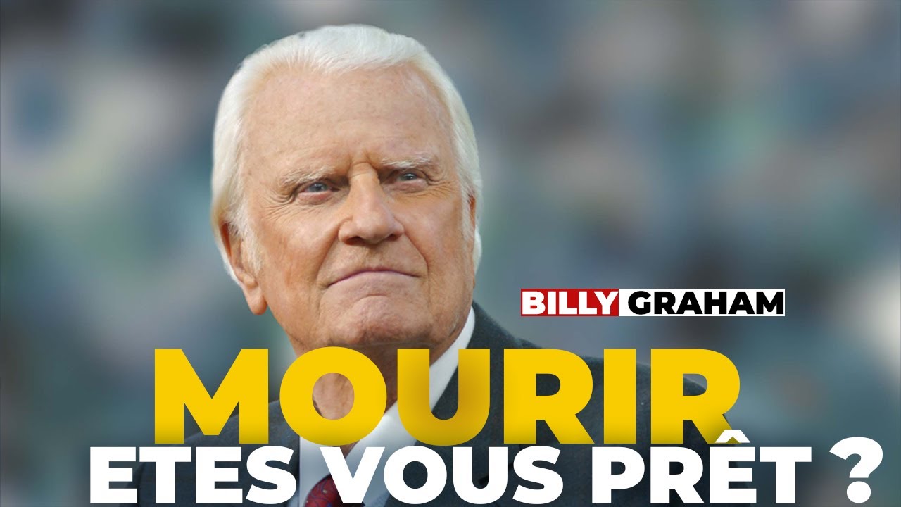 Billy Graham puissant message: les chrétiens êtes vous prêt a Mourir