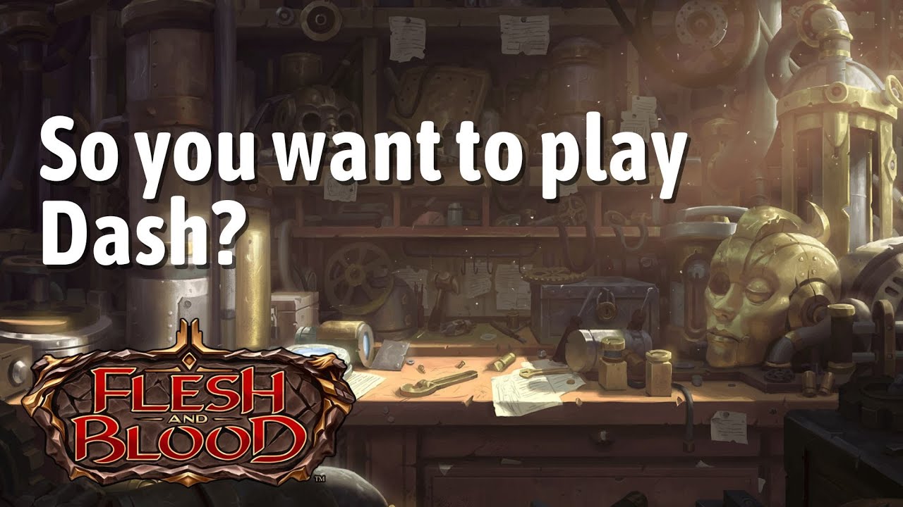 So, you want to play Dash, Inventor Extraordinaire? Flesh and Blood learn to play