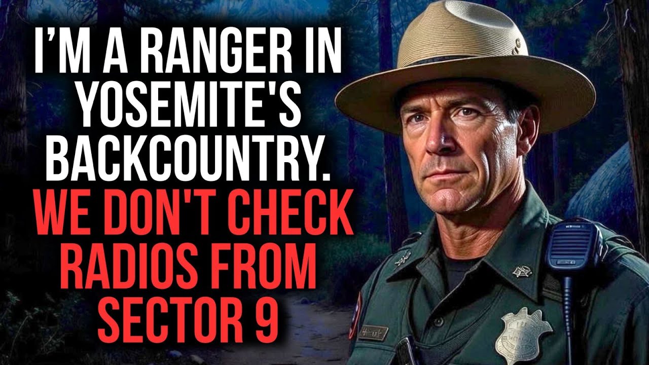I’m a ranger in Yosemite's backcountry. We don't check radios from Sector 9