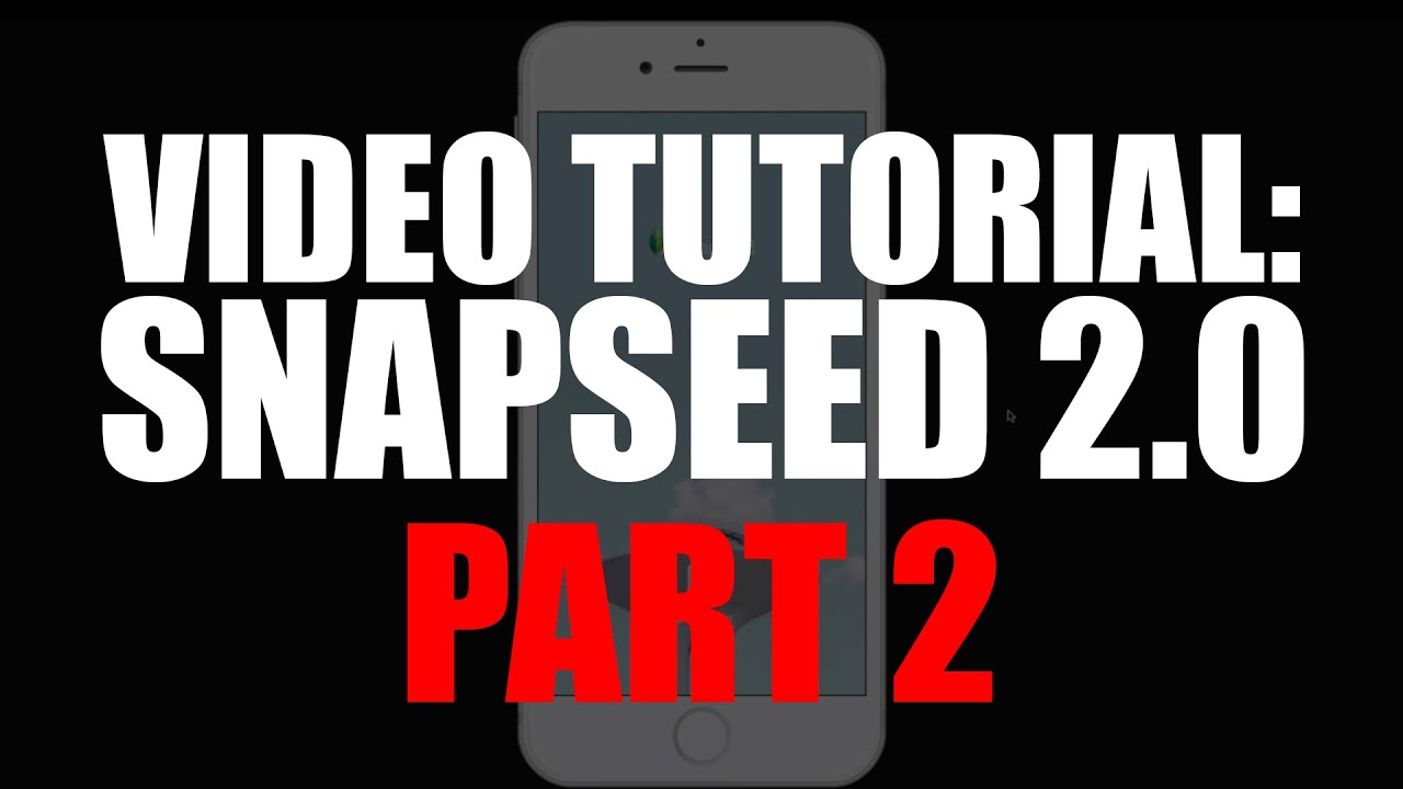 Snapseed 2.0 Part 2
