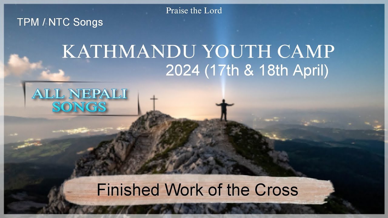 Kathmandu Youth Camp 2024 ( NEPAL ) || All Nepali Songs || TPM NTC Songs
