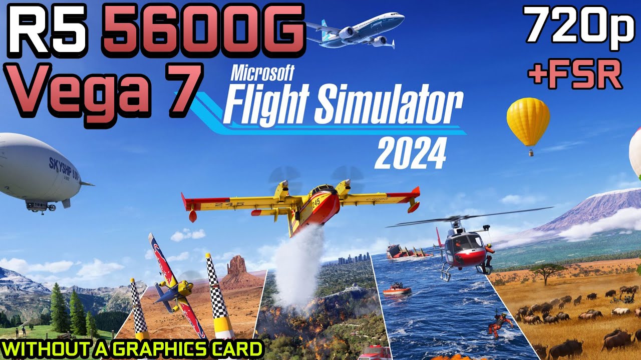 Microsoft Flight Simulator 2024 - Ryzen 5 5600G Vega 7 & 32GB RAM
