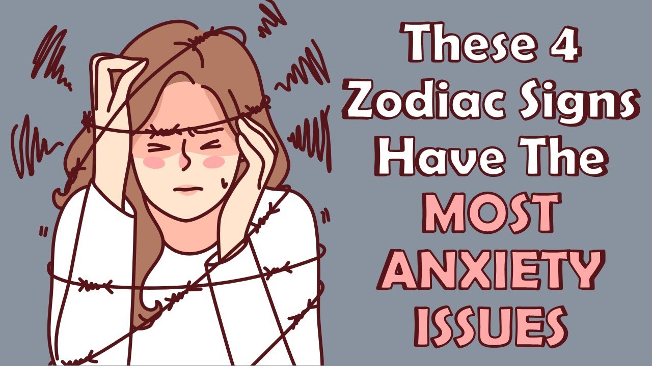 These 4 Zodiac Signs Have The MOST ANXIETY Issues