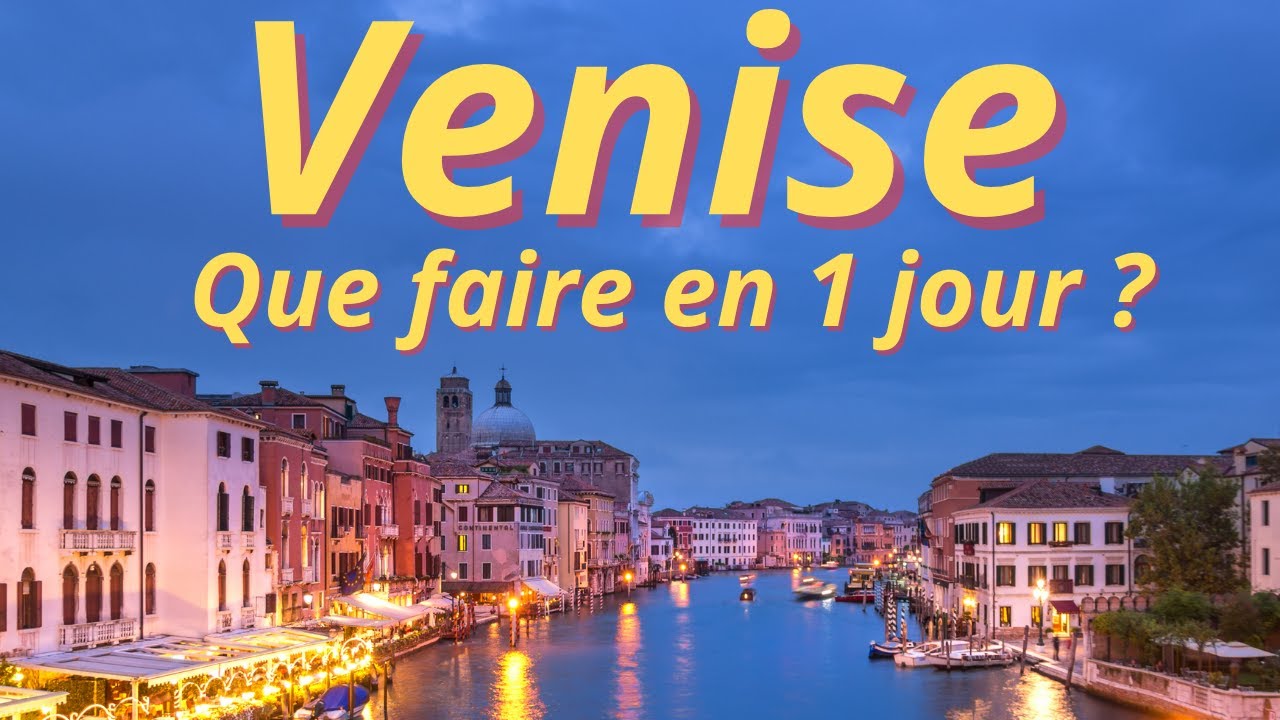 VENISE EN 1 JOUR : LES INCONTOURNABLES &Agrave; VISITER EN UNE JOURN&Eacute;E