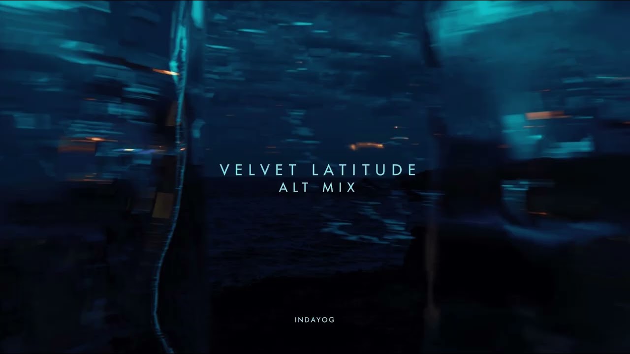 Velvet Latitude Alt Mix &ndash; INDAYOG | Yacht Soul / AOR-Revival