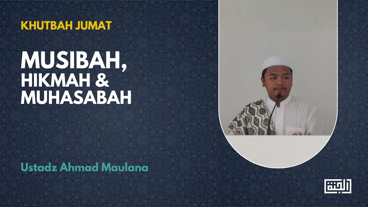 Musibah, Hikmah, dan Muhasabah - Ustadz Ahmad Maulana