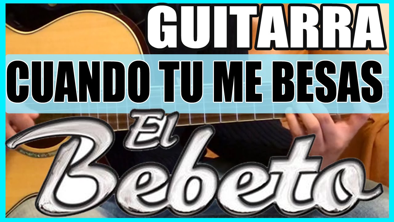 Como tocar - Cuando tu me besas de El Bebeto - VERSION BALADA - Acordes/Rasgueos Guitarra (HD)