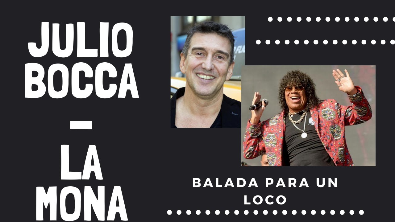 Julio Bocca + La Mona -  Balada Para Un Loco