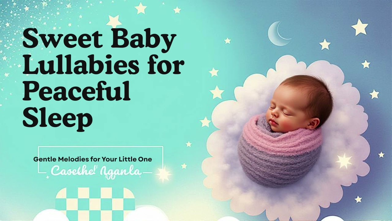Sweet Baby Lullabies for peaceful Sleep