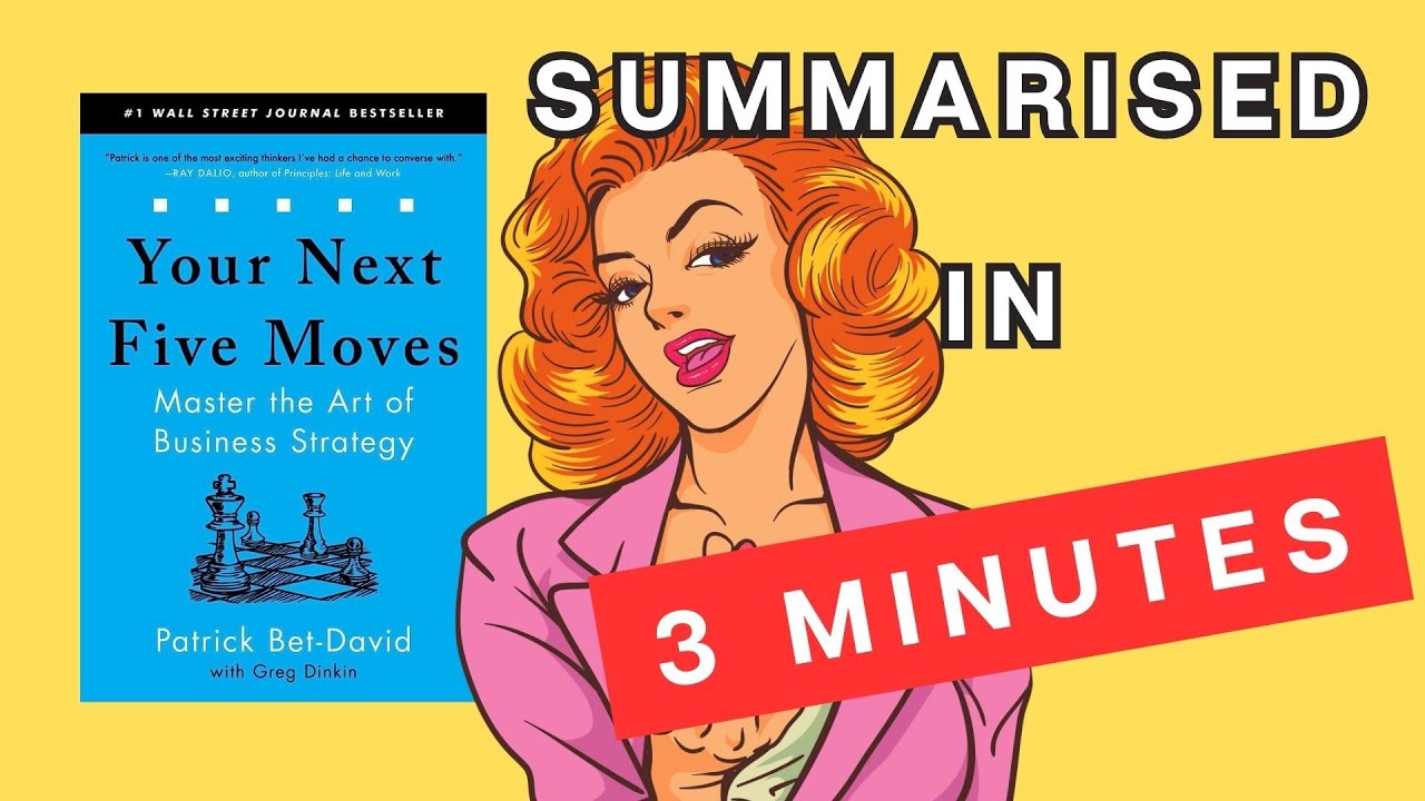 Your Next Five Moves: A 3 Minute Summary