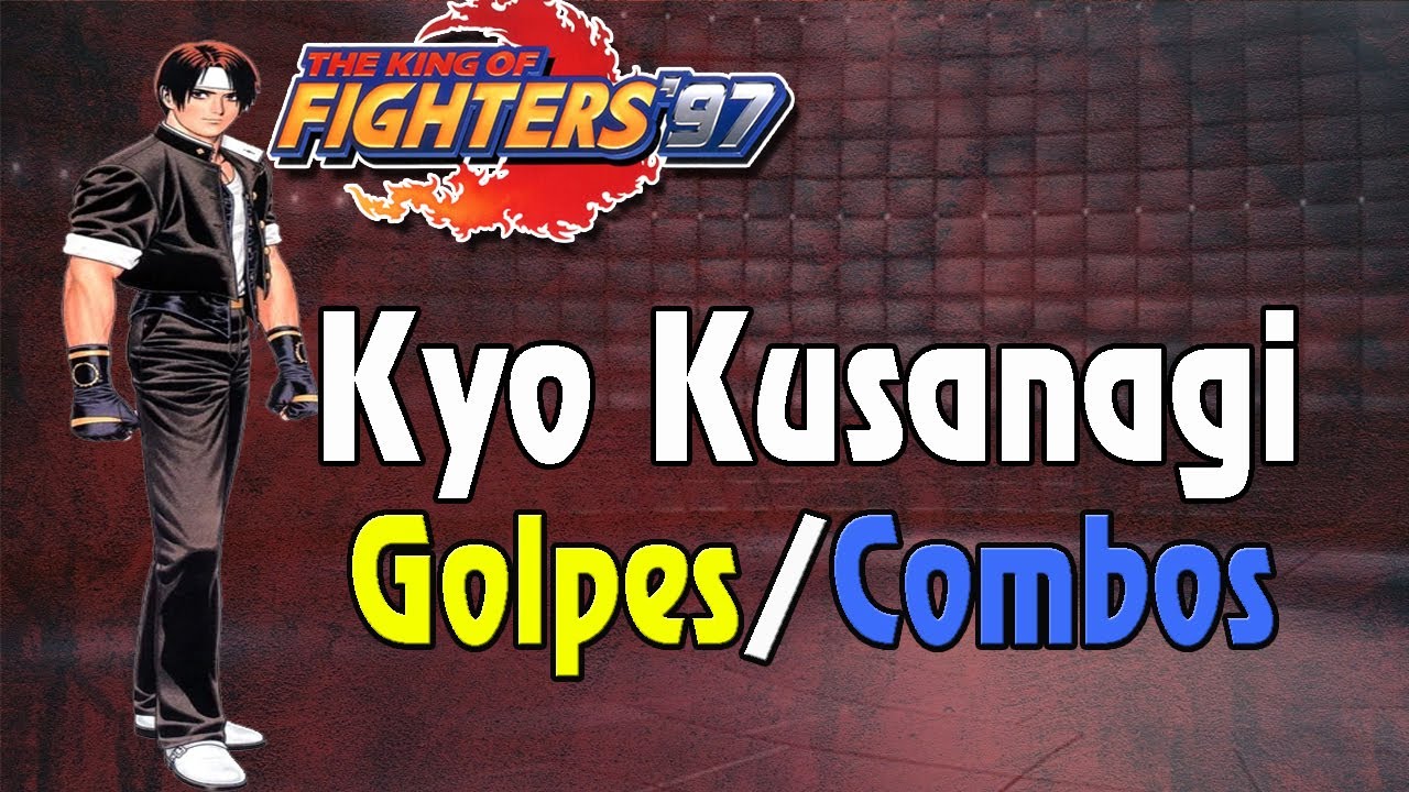 Aprenda como fazer combos e golpes do Kyo Kusanagi no The King of Fighters 97