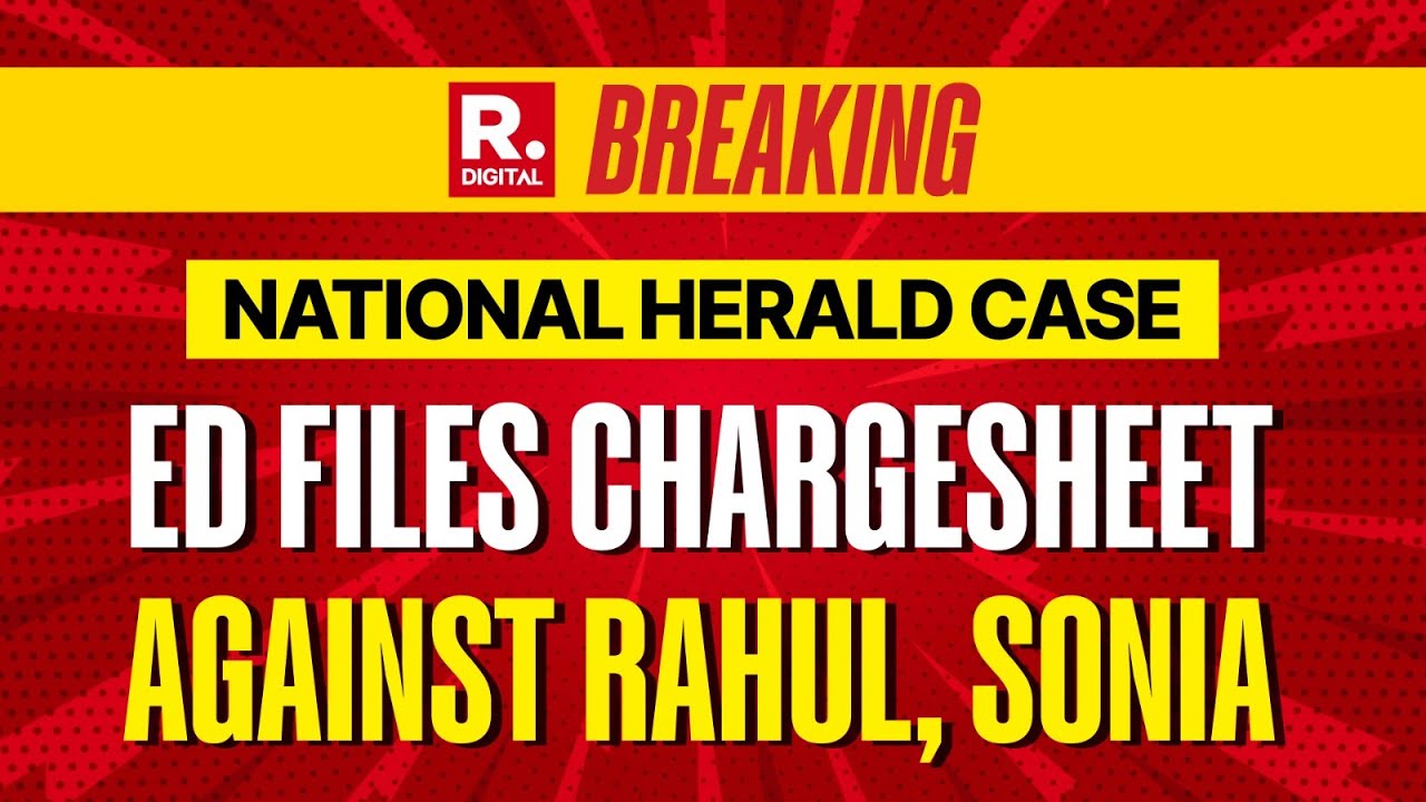 BREAKING: ED Files Chargesheet Against Rahul, Sonia Gandhi in National Herald Case