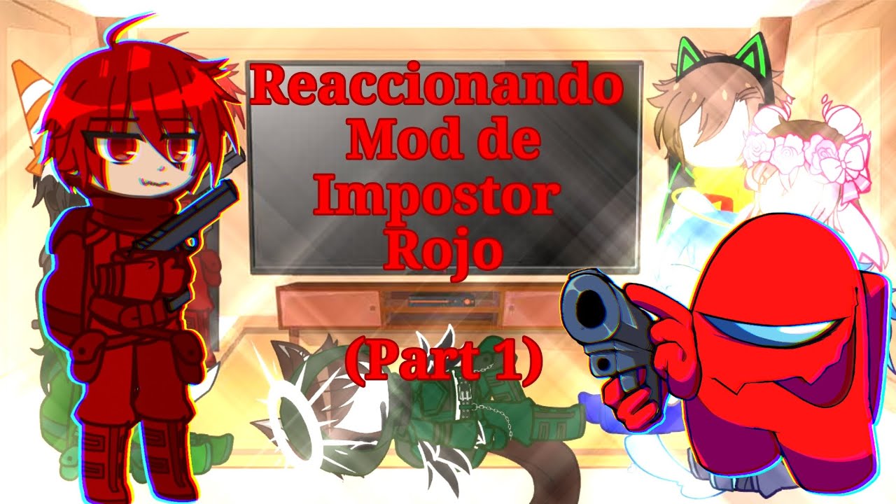 Los Impostores y Gachatubers reaccionando el mod de {Impostor Rojo} ||Part 1||