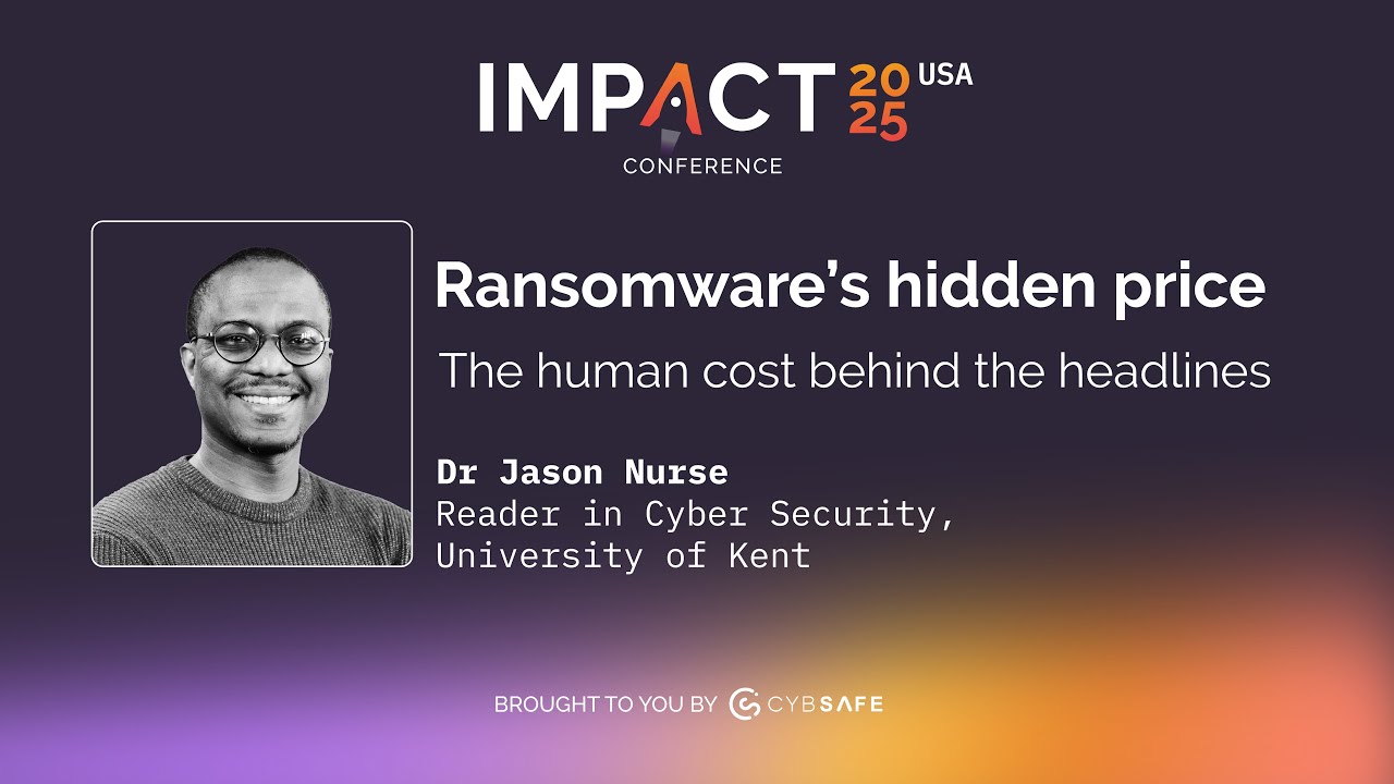 Ransomware’s hidden price. The human cost behind the headlines – Dr Jason Nurse