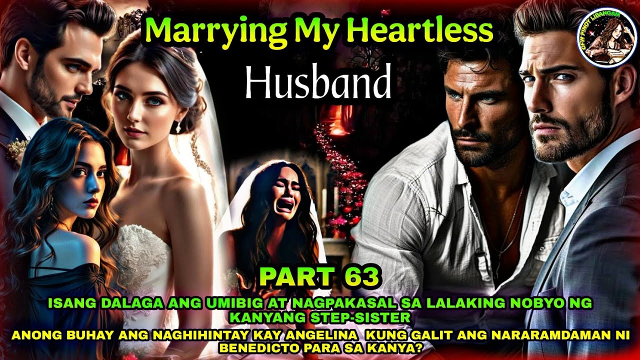 PART 63: MARRYING MY HEARTLESS HUSBAND | OfwPinoyLibangan