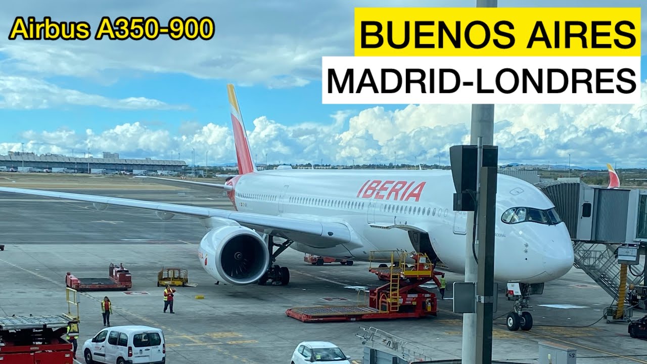 VUELO Buenos Aires MADRID Londres IBERIA - Airbus A350 900