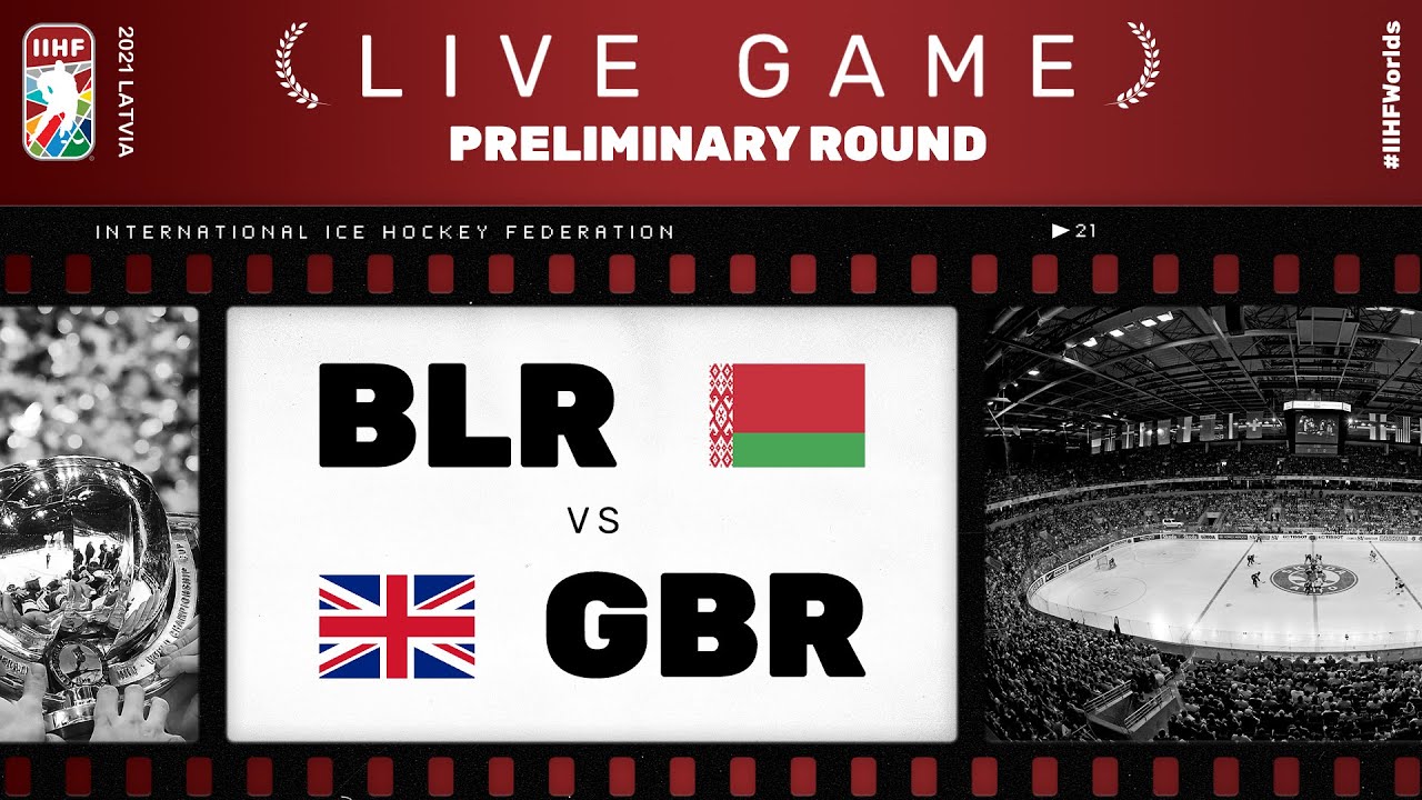 Belarus - Great Britain | Live | Group A | 2021 IIHF Ice Hockey World Championship