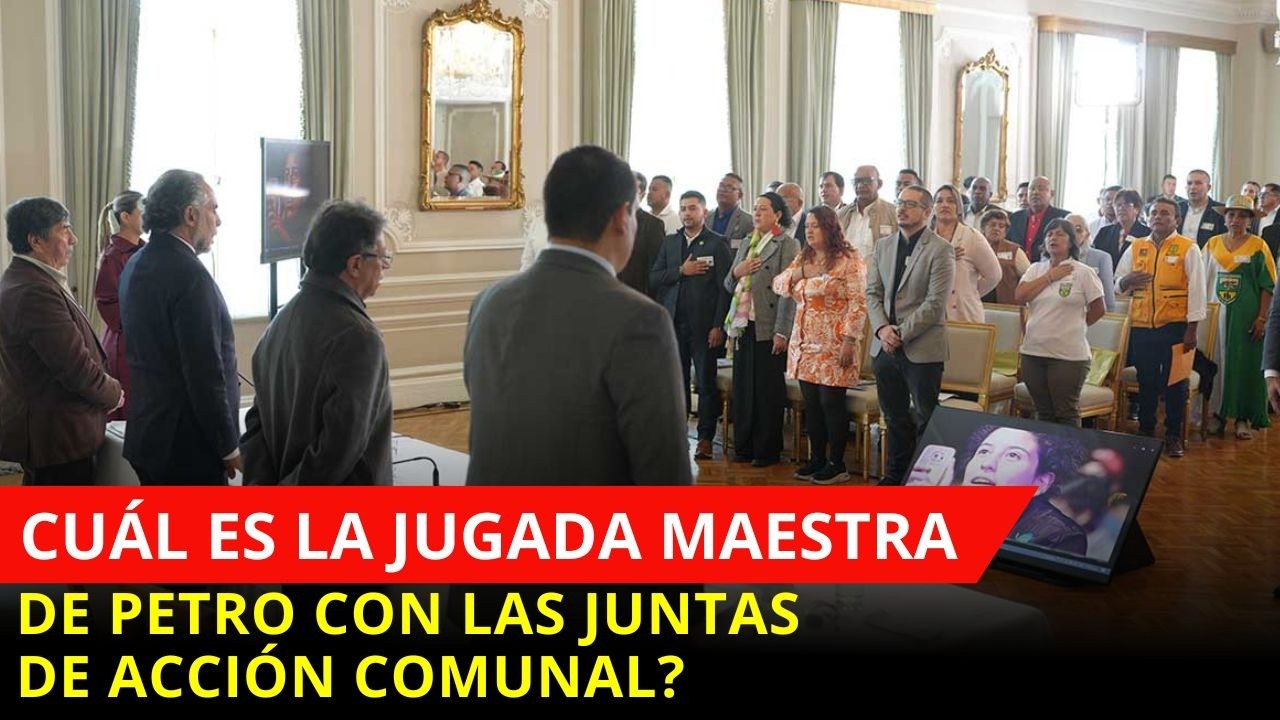 Cuál es la JUGADA Maestra de Petro con las JUNTAS de acción comunal?