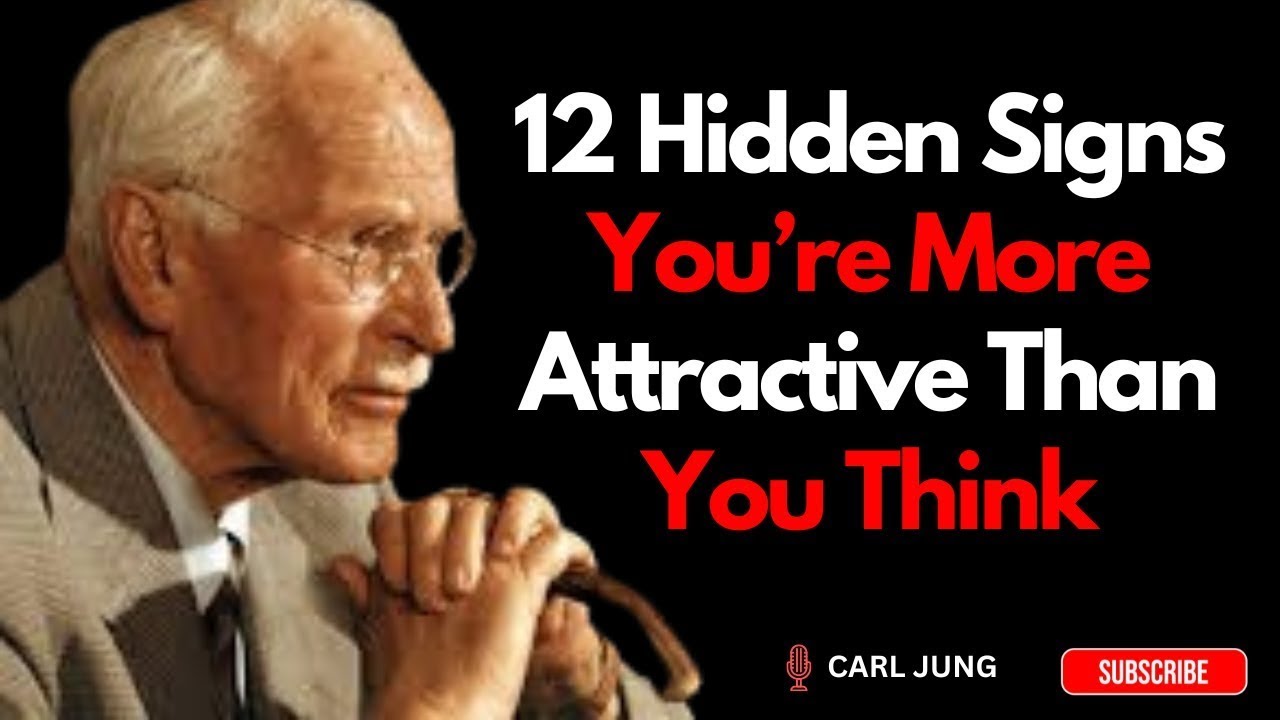 12 Hidden Signs You’re More Attractive Than You Think - Carl Jung