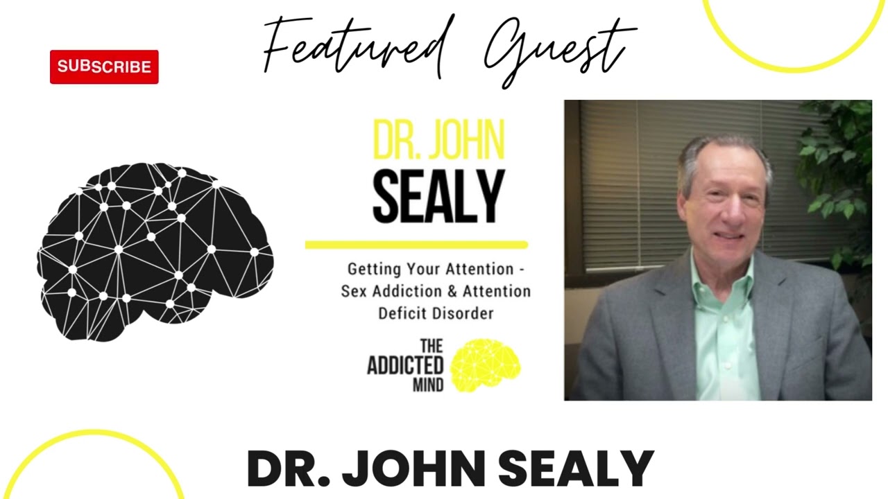 220: Rebroadcast -  Sex Addiction And Attention Deficit Disorder With Dr. John Sealy