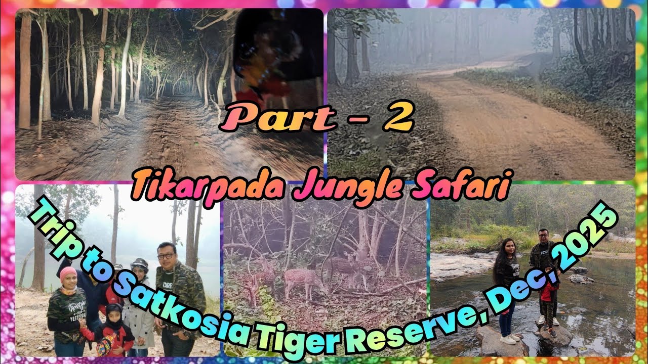 Trip to Satkosia Tiger Reserve, Dec, 2025 | Part - 2 | Tikarpada | Jungle Safari | Subscribe 