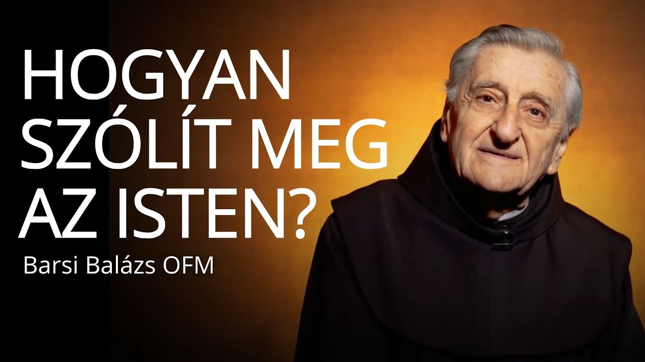Isten h&iacute;v V. &ndash; Hogyan sz&oacute;l&iacute;t meg az Isten? &ndash; Barsi Bal&aacute;zs OFM
