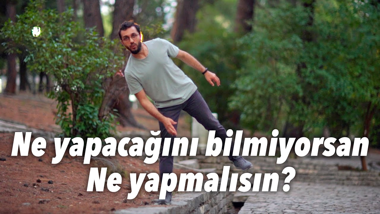 Ne yapacağını bilmiyorsan, Ne yapmalısın?